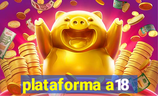 plataforma a18